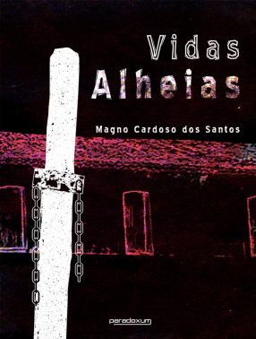 Vidas Alheias - Magno Cardoso dos Santos