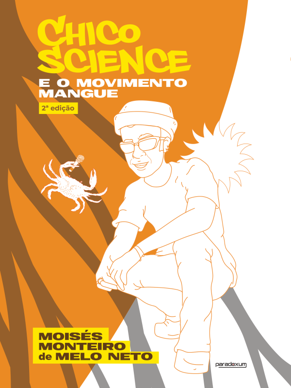 Chico Science e o Movimento Mangue - livro de Moisés Monteiro de Melo Neto