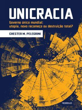 Unicracia, de Chester M. Pelegrini