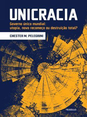 Unicracia, de Chester M. Pelegrini